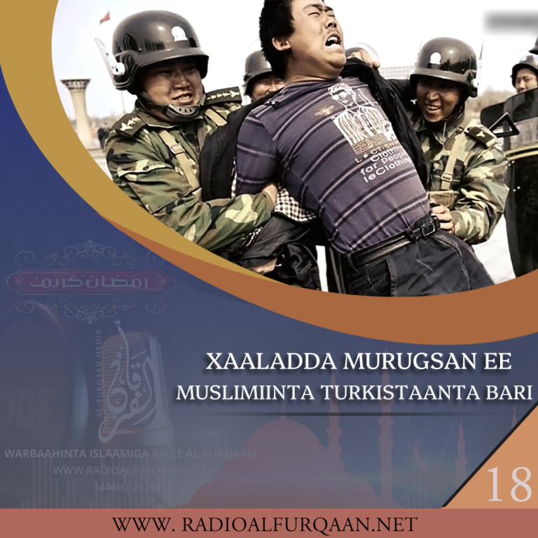Xaaladda Murugsan ee Muslimiinta Turkistaanta Bari. [Dhagayso Q:18aad]