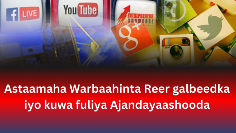 Astaamaha Warbaahinta Reer-Galbeedka iyo Kuwa Fuliya Ajandayaashooda.[WARBIXIN]