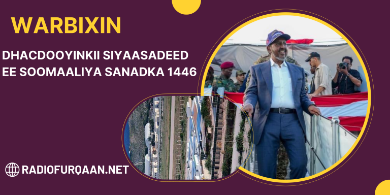 Dhacdooyinkii Siyaasadeed ee Soomaaliya Sanadka 1446.[WARBIXIN]